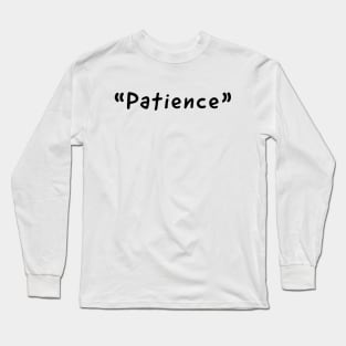 Patience Single Word Design Long Sleeve T-Shirt